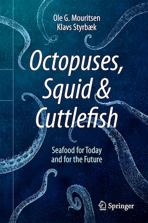 Octopuses, Squid And Cuttlefish: Seafood For Today And For The Future