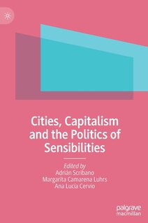 Front cover_Cities, Capitalism And The Politics Of Sensibilities