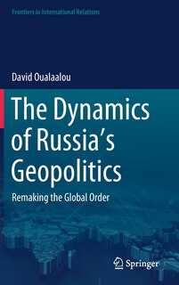 Front cover_The Dynamics Of Russia's Geopolitics
