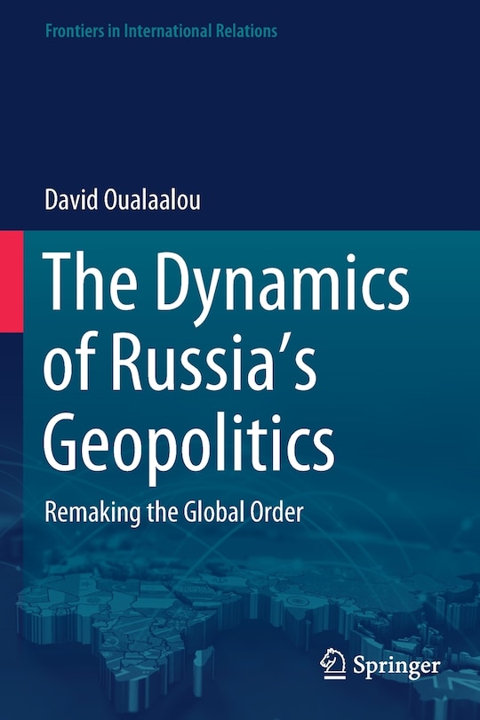 Front cover_The Dynamics Of Russia's Geopolitics