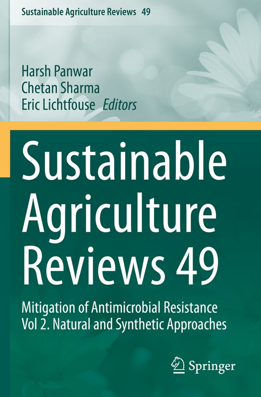 Sustainable Agriculture Reviews 49: Mitigation Of Antimicrobial Resistance Vol 2. Natural And Synthetic Approaches