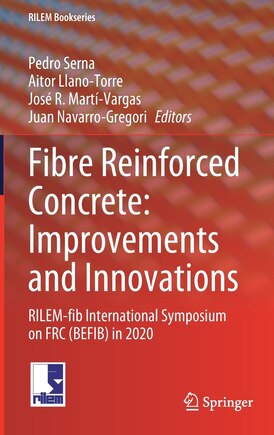 Fibre Reinforced Concrete: Improvements And Innovations: Rilem-fib International Symposium On Frc (befib) In 2020