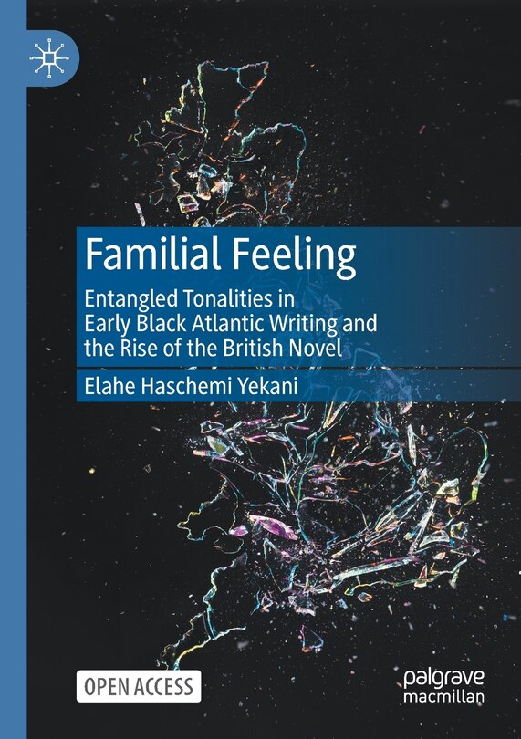 Familial Feeling: Entangled Tonalities in Early Black Atlantic Writing and the Rise of the British Novel