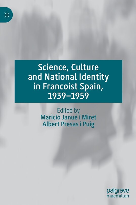 Couverture_Science, Culture And National Identity In Francoist Spain, 1939-1959