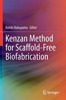 Front cover_Kenzan Method For Scaffold-free Biofabrication