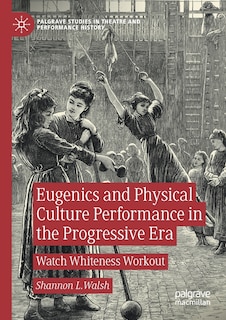 Couverture_Eugenics And Physical Culture Performance In The Progressive Era