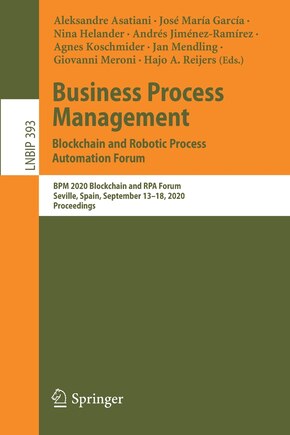 Business Process Management: Blockchain and Robotic Process Automation Forum: BPM 2020 Blockchain and RPA Forum, Seville, Spain, September 13-18, 2020, Proceedings