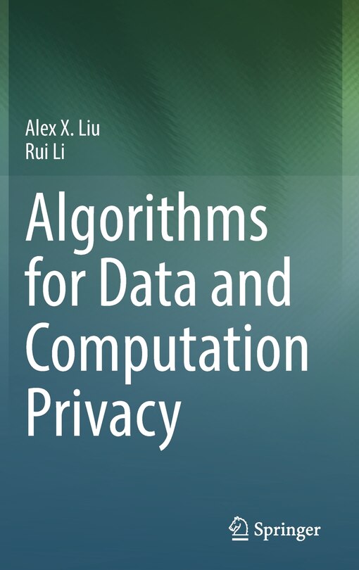 Front cover_Algorithms For Data And Computation Privacy