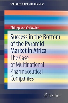 Success In The Bottom Of The Pyramid Market In Africa: The Case Of Multinational Pharmaceutical Companies