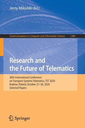 Research and the Future of Telematics: 20th International Conference on Transport Systems Telematics, TST 2020, Krakow, Poland, October 27-30, 2020, Selected Papers