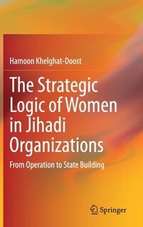 Front cover_The Strategic Logic Of Women In Jihadi Organizations