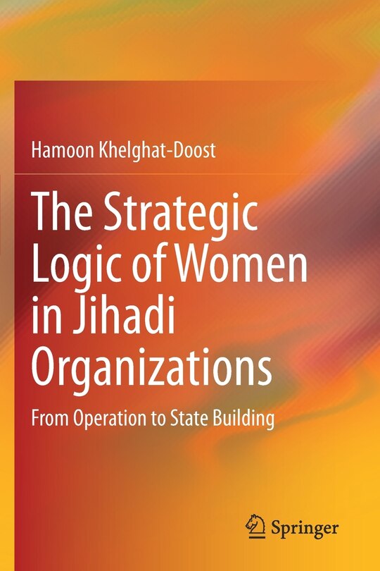 Front cover_The Strategic Logic Of Women In Jihadi Organizations