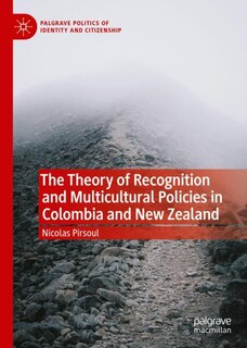 Couverture_The Theory Of Recognition And Multicultural Policies In Colombia And New Zealand