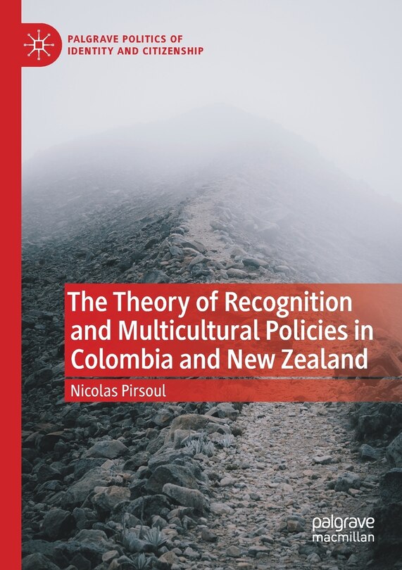 Front cover_The Theory Of Recognition And Multicultural Policies In Colombia And New Zealand