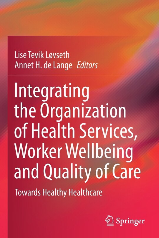 Front cover_Integrating The Organization Of Health Services, Worker Wellbeing And Quality Of Care