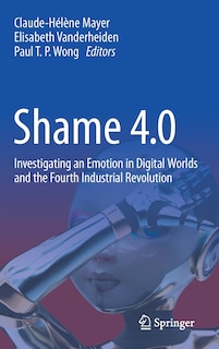 Shame 4.0: Investigating an Emotion in Digital Worlds and the Fourth Industrial Revolution