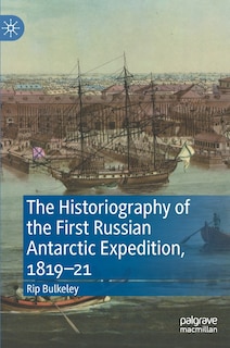 Couverture_The Historiography Of The First Russian Antarctic Expedition, 1819-21