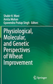 Couverture_Physiological, Molecular, And Genetic Perspectives Of Wheat Improvement