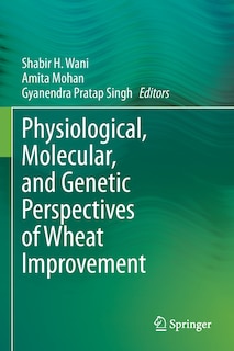 Couverture_Physiological, Molecular, And Genetic Perspectives Of Wheat Improvement