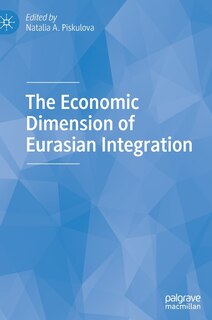 Front cover_The Economic Dimension Of Eurasian Integration