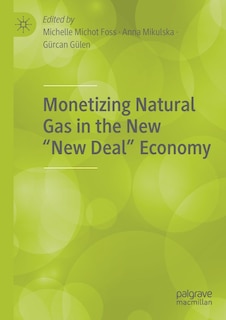 Front cover_Monetizing Natural Gas in the New New Deal Economy