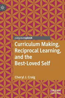 Couverture_Curriculum Making, Reciprocal Learning, And The Best-loved Self