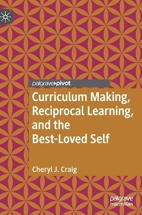 Curriculum Making, Reciprocal Learning, And The Best-loved Self