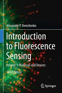Introduction To Fluorescence Sensing: Volume 1: Materials And Devices
