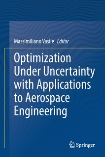 Optimization Under Uncertainty With Applications To Aerospace Engineering