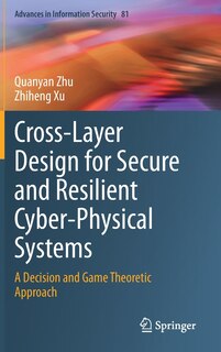 Front cover_Cross-layer Design For Secure And Resilient Cyber-physical Systems
