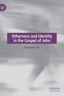 Front cover_Otherness And Identity In The Gospel Of John