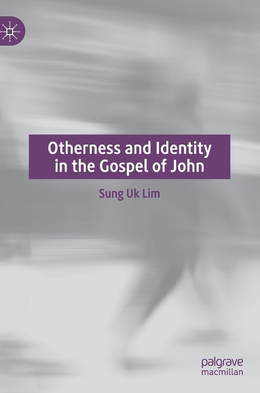 Front cover_Otherness And Identity In The Gospel Of John