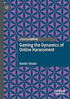 Front cover_Gaming The Dynamics Of Online Harassment