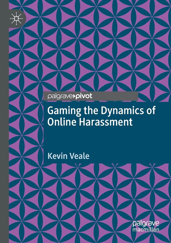 Front cover_Gaming The Dynamics Of Online Harassment