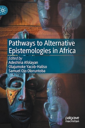 Pathways To Alternative Epistemologies In Africa