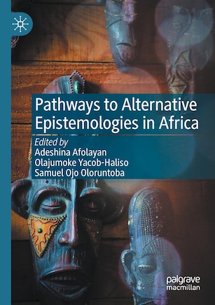 Pathways To Alternative Epistemologies In Africa