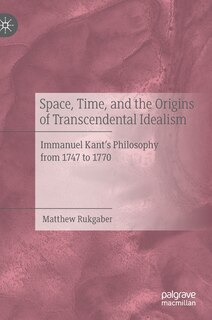 Couverture_Space, Time, And The Origins Of Transcendental Idealism