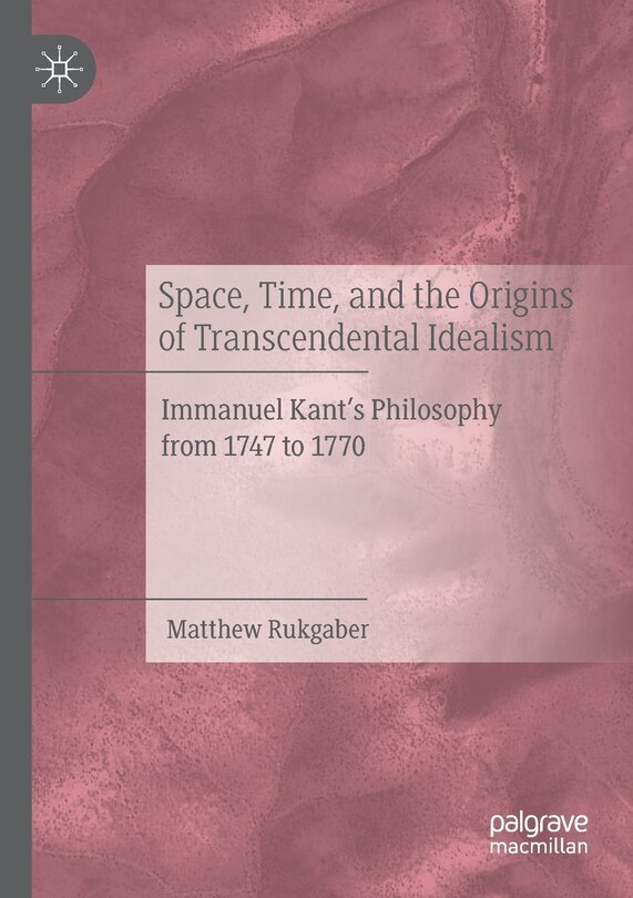 Couverture_Space, Time, And The Origins Of Transcendental Idealism