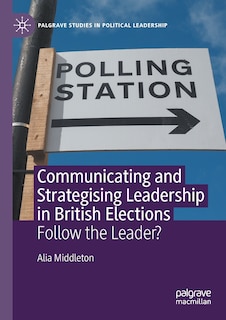 Couverture_Communicating and Strategising Leadership in British Elections