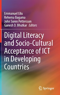 Front cover_Digital Literacy And Socio-cultural Acceptance Of Ict In Developing Countries