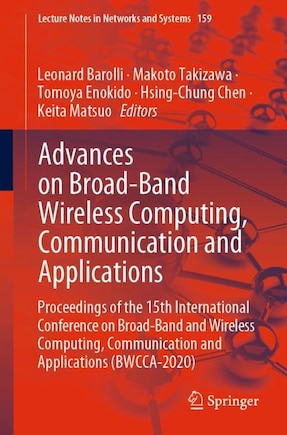 Advances on Broad-Band Wireless Computing, Communication and Applications: Proceedings of the 15th International Conference on Broad-Band and Wireless Computing, Communication and Applications (BWCCA-2020)