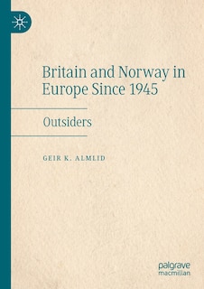 Front cover_Britain and Norway in Europe Since 1945
