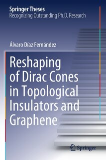 Couverture_Reshaping Of Dirac Cones In Topological Insulators And Graphene