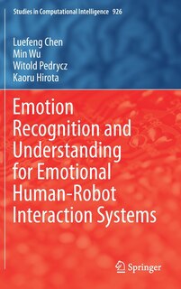Front cover_Emotion Recognition And Understanding For Emotional Human-robot Interaction Systems