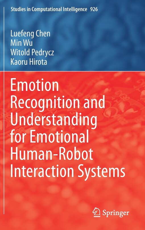 Front cover_Emotion Recognition And Understanding For Emotional Human-robot Interaction Systems