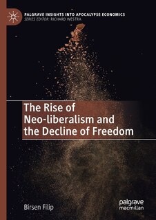Front cover_The Rise Of Neo-liberalism And The Decline Of Freedom