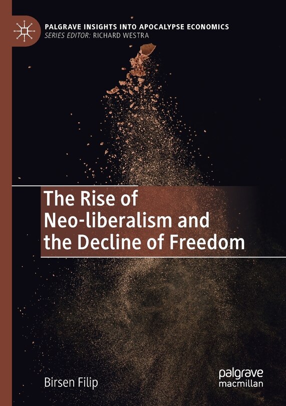 Front cover_The Rise Of Neo-liberalism And The Decline Of Freedom