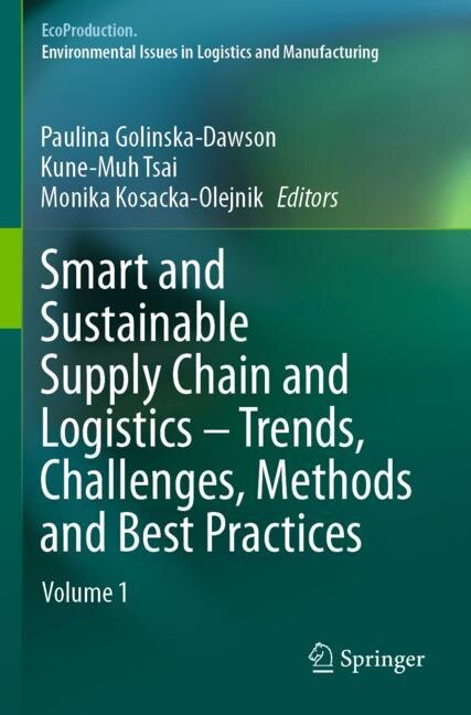 Front cover_Smart And Sustainable Supply Chain And Logistics - Trends, Challenges, Methods And Best Practices