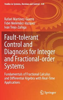 Front cover_Fault-tolerant Control And Diagnosis For Integer And Fractional-order Systems