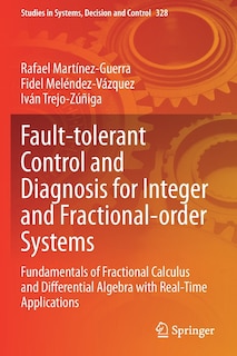 Front cover_Fault-tolerant Control And Diagnosis For Integer And Fractional-order Systems